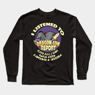 I listened to the Dragon Con Report Long Sleeve T-Shirt